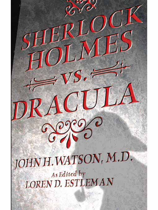 Title details for Sherlock Holmes vs. Dracula by Loren D. Estleman - Available